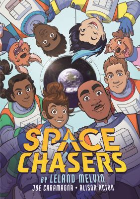 Cover art for Space chasers / written by Leland Melvin and Joe Caramagna   art by Alison Acton.