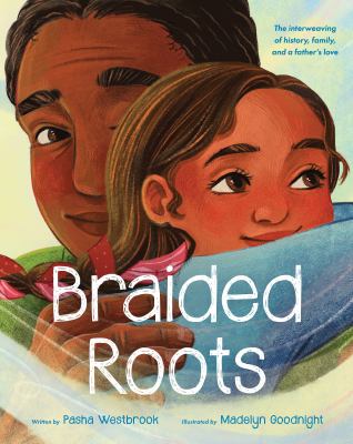 Cover art for Braided roots / written by Pasha Westbrook   illustrated by Madelyn Goodnight.