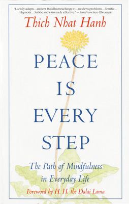 Cover art for Peace is every step : the path of mindfulness in everyday life / Thich Nhat Hanh   edited by Arnold Kotler.