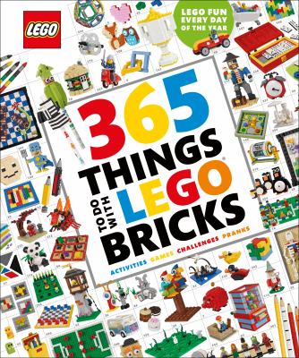 Cover art for 365 things to do with LEGO bricks / written by Simon Hugo   models by Joshua Berry