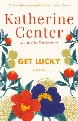 Cover art for Get lucky : a novel / Katherine Center.