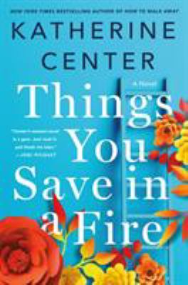 Cover art for Things you save in a fire / Katherine Center.