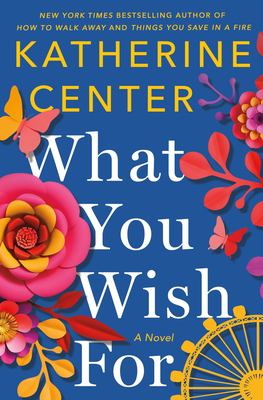Cover art for What you wish for / Katherine Center.
