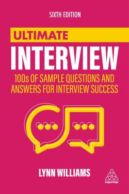 Cover art for Ultimate interview : 100s of sample questions and answers for interview success / Lynn Williams.