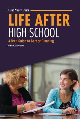 Cover art for Life after high school : a teen guide to career planning / Nicholas Suivski.
