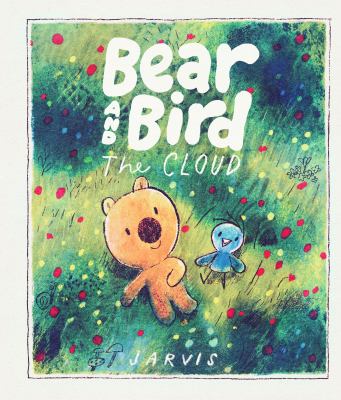 Cover art for Bear and bird : the cloud / Jarvis.