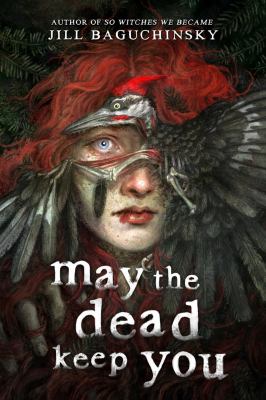 Cover art for May the dead keep you / Jill Baguchinsky   [illustrated by Jana Heidersdorf]