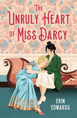 Cover art for The unruly heart of Miss Darcy / Erin Edwards.
