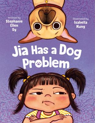 Cover art for Jia has a dog problem / written by Stephanie Ellen Sy   illustrated by Isabella Kung.