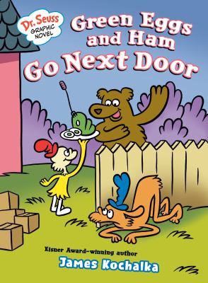 Cover art for Green eggs and ham go next door : a green eggs and ham story / James Kochalka.