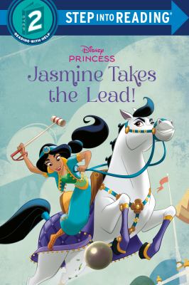 Cover art for Jasmine takes the lead! / by Kitty Richards   adapted by Nicole Johnson   illustrated by the Disney Storybook Art Team.