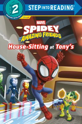 Cover art for Spidey and his amazing friends. House-sitting at Tony's / adapted by Steve Behling   based on the episode  Trouble at Tony's by Sib Ventress   illustrated by Premise Entertainment.