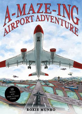 Cover art for A-maze-ing airport adventure / Roxie Munroe.
