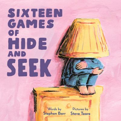 Cover art for Sixteen games of hide and seek / Stephen Barr   illustrated by Steve Teare.