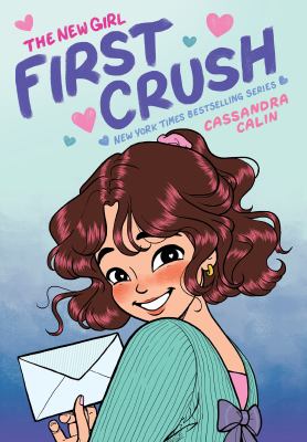 Cover art for The new girl. First crush / Cassandra Calin   [color assistance by Dominique Ramsey].