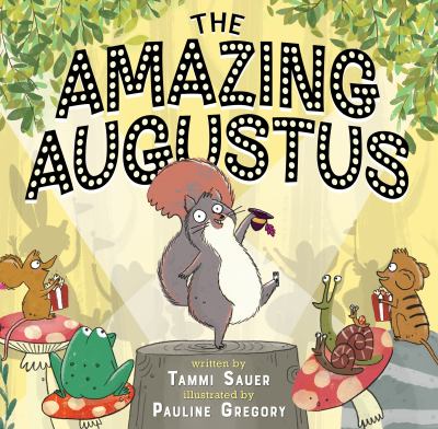 Cover art for The amazing Augustus / by Tammi Sauer   illustrated by Pauline Gregory.