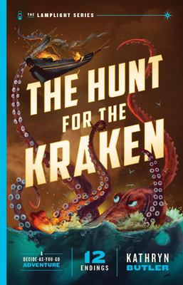 Cover art for The Lamplight Series. 1 : The hunt for the Kraken : a decide-as-you-go adventure / Kathryn Butler.