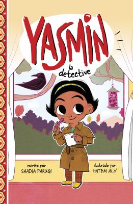 Cover art for Yasmin la detective / escrito por Saadia Faruqi   illustrado por Hatem Aly.