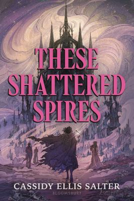 Cover art for These shattered spires / Cassidy Ellis Salter.