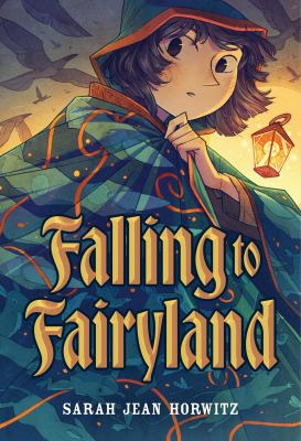 Cover art for Falling to Fairyland / Sarah Jean Horwitz.