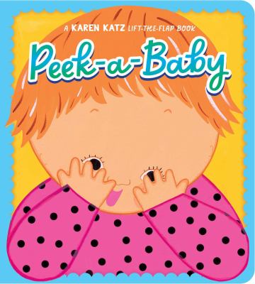 Cover art for Peek-a-baby [BOARD BOOK] / Karen Katz.