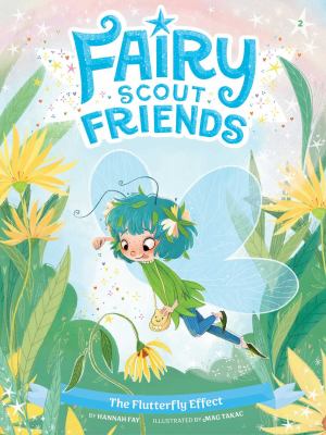 Cover art for Fairy Scout Friends. Vol. 2 : The flutterfly effect / by Hannah Fay   illustrated by Mag Takac.