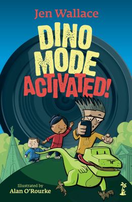 Cover art for Dino mode activated! / Jen Wallace   [illustrated by Alan O'Rourke].