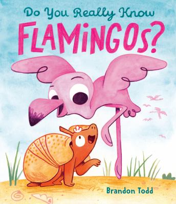 Cover art for Do you really know flamingos? / Brandon Todd.