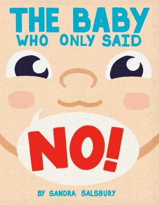Cover art for The baby who only said no! / by Sandra Salsbury.