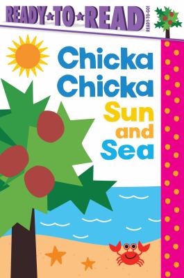 Cover art for Chicka chicka. Sun and sea / written by Blake Marsden   illustrated by Daniel Roode.