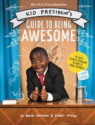 Cover art for Kid President's guide to being awesome / by Brad Montague & Robby Novak.