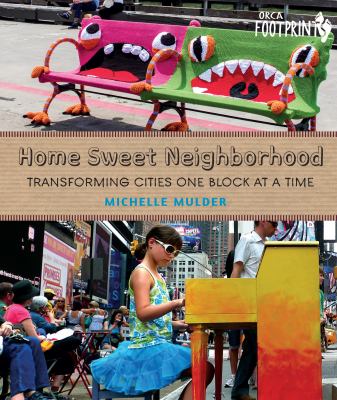 Cover art for Home sweet neighborhood : transforming cities one block at a time. / Michelle Mulder.