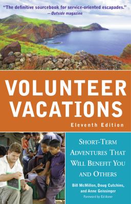 Cover art for Volunteer vacations : short-term adventures that will benefit you and others / Bill McMillon