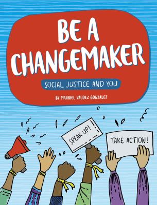 Cover art for Be a changemaker / by Maribel Valdez Gonzalez.