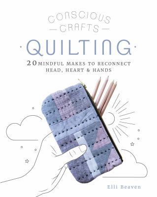Cover art for Quilting : 20 mindful makes to reconnect head