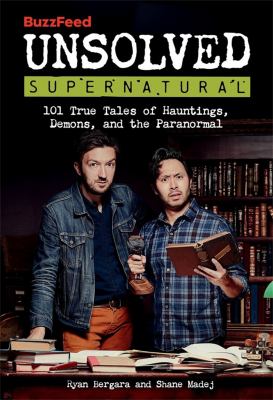 Cover art for BuzzFeed unsolved supernatural : 101 true tales of hauntings