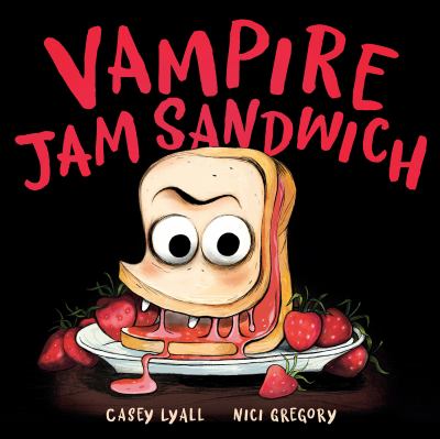 Cover art for Vampire jam sandwich / written by Casey Lyall   illustrated by Nici Gregory.