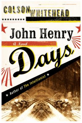 Cover art for John Henry Days : a novel / Colson Whitehead.