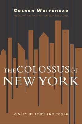 Cover art for The colossus of New York : a city in thirteen parts / Colson Whitehead.