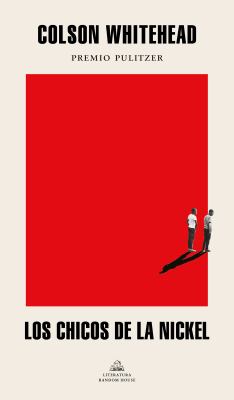 Cover art for Los chicos de la Nickel / Colson Whitehead   traducción de Luis Murillo Fort.